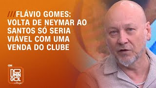 Flávio Gomes Volta de Neymar ao Santos só seria viável com uma venda do clube  DOMINGOL [upl. by Eihs]