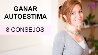 Cómo ganar autoestima 8 consejos [upl. by Aciretal]