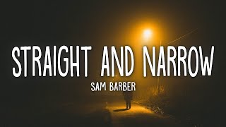 Sam Barber  Straight and Narrow Lyrics  1 Hour Version [upl. by Negyam]