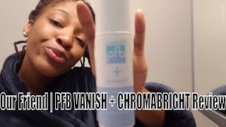 PFB VANISH  CHROMABRIGHT Review  Update GRWM [upl. by Akina574]