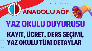 Anadolu Aöf Yaz Okulu Duyurusu Yapıldı Ders Seçme Ücret Yatırma Yaz Okulu Tüm Detayları [upl. by Acinna]