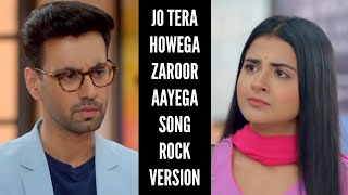 Jo Tera Howega Zaroor Aayega  Rock Version  Shaurya Aur Anokhi Ki Kahani [upl. by Iramo]