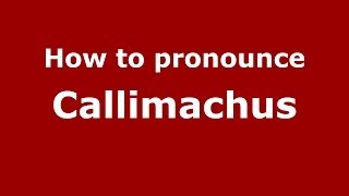 How to Pronounce Callimachus  PronounceNamescom [upl. by Enilorak]