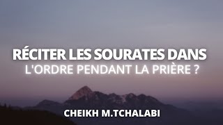 Réciter les sourates dans lordre pendant la prière   Cheikh MTchalabi حفظه الله [upl. by Fricke28]