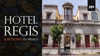 La Arquitectura Ecléctica en México  Hotel Regis [upl. by Aitak]