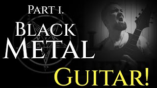 How To Play Black Metal Guitar  Part 1 quotTechniques and Chordsquot [upl. by Macdonell]