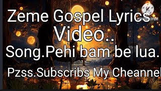 Zeme gospel lyrics videoPehi bam be lua [upl. by Tolmach]