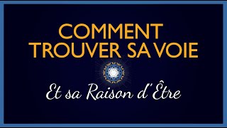 Comment TROUVER SA VOIE et sa raison dêtre Conférence Extra [upl. by Clotilda]