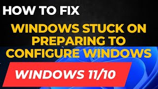 Windows Stuck on Preparing to Configure Windows in Windows 11  10 Fixed [upl. by Kameko]