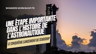 Le cinquième lancement de Starship  une étape importante dans lhistoire de lastronautique [upl. by Iturk]