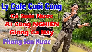 Ly Cà Phê Cuối Cùng l PHONG SƠN NƯỚC Được Khán Giả Tặng Bộ Đồ Lính Nhìn Quá Chất [upl. by Antony]