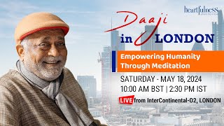 Empowering Humanity through Meditation  18 May 2024  230 pm IST  10 am BST  Daaji  London [upl. by Caplan82]