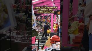 Part 28  Melaka Floating Market melaka malacca floating shorts [upl. by Nicolai]