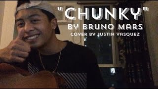 Bruno Mars  Chunky Justin Vasquez Cover [upl. by Seiter]