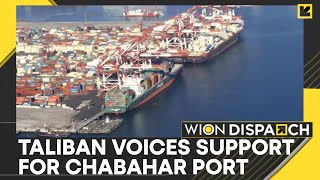 Afghanistan Taliban supports Chabahar Port as a distinct alternative to Karachi  WION Dispatch [upl. by Dowski]