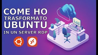 Creare un server RDP con Ubuntu 2004 LTS e xRDP  Ottima soluzione per lo smart working remoto [upl. by Nabru]