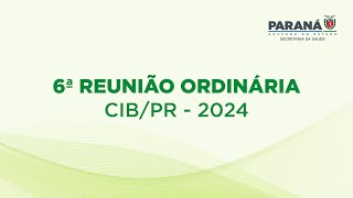 6ª Reunião Ordinária CIBPR  2024 [upl. by Leckie]