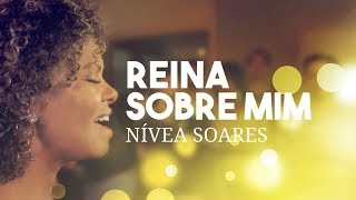 Reina sobre mim  Nívea Soares [upl. by Ynahteb]