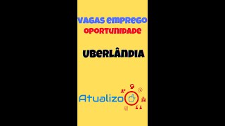 Vagas Emprego Hoje Uberlândia [upl. by Kimbra749]