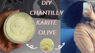 DIY CRÈME CHANTILLY AU KARITÉ ET HUILE DOLIVE POUR CHEVEUX CRÉPUS NUTRISSION INTENSE [upl. by Ulises]