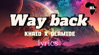 Khaid  Way back ft Olamide  Vocal lyrics [upl. by Sjoberg]