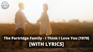 The Partridge Family  I Think I Love You WITH LYRICS 1970  Billboard Hot 100 Number 1 [upl. by Aynat]