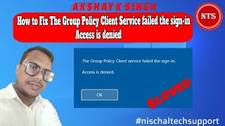 The Group Policy Client Service failed the sign in Access is denied [upl. by Sankaran503]