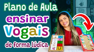 Como Ensinar as VOGAIS de Forma LÚDICA  ED INFANTIL [upl. by Elburr502]