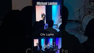 Michael Landau in the City Lights [upl. by Hoskinson]