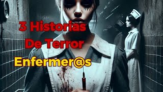 3 Historia de Terror Enfermers [upl. by Jaime342]