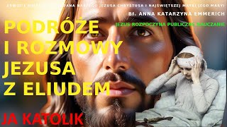 PODRÓŻE I ROZMOWY JEZUSA Z ELIUDEM [upl. by Purington608]