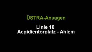 ÜSTRAAnsagen Linie 10 Aegidientorplatz  Ahlem [upl. by Llednar201]