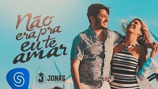 Jonas Esticado  Não Era Pra Eu Te Amar Clipe Oficial [upl. by Nail35]