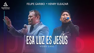 Esa Luz Es Jesús  FelipeGaribo ft Henry Eleazar [upl. by Wallach]