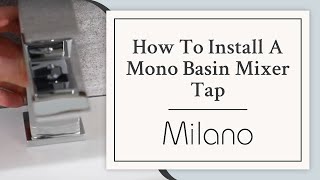 How To Install A Mono Basin Mixer Tap  Milano [upl. by Fortune]