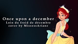 Once upon a december  Loin du froid de décembre  French cover by MissessAriane [upl. by Ursas]