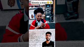 Gimmie a straw😂🤣reaction shorts viral youtubeshorts trending funny [upl. by Yeneffit285]