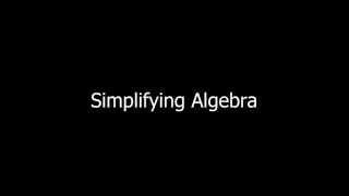 Simplifying Algebra [upl. by Harutek]