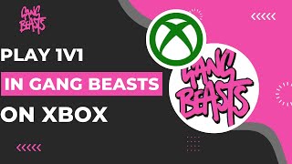 How To Play 1v1 in Gang Beasts XBOX [upl. by Noremmac]