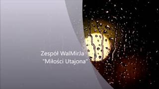 zespół WalMirJa quotMiłości Utajonaquot [upl. by Eulalia632]