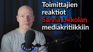 Toimittajakunnan reaktiot Sanna Ukkolan mediakritiikkiin [upl. by Aba]