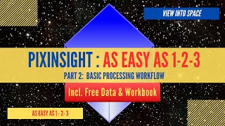 PIXINSIGHT  AS EASY AS 123  Part 2 Basic Processing Workflow [upl. by Suisyola]