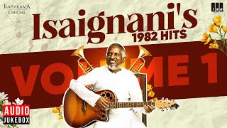 Isaignanis 1982 Hits  Volume 1  Maestro Ilaiyaraaja  Evergreen Song in Tamil  80s Songs [upl. by Glantz]