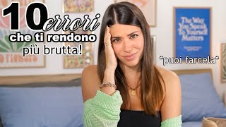 NON SEI BRUTTA stai solo facendo questi 10 ERRORI e NON LO SAI puoi farcela [upl. by Pufahl323]