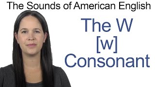 English Sounds  W w Consonant  How to make the W w Consonant [upl. by Niarfe]