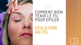 Lépilation au fil Comment tenir le fil Les bons gestes pour pouvoir epiler au fil [upl. by Anelhtac]