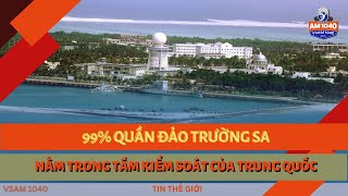 99 QUẦN ĐẢO TRƯỜNG SA NẰM TRONG TẦM KIỂM SOÁT CỦA TRUNG QUỐC  TIN THẾ GIỚI 110924 [upl. by Carmina]