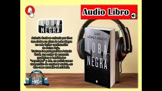 🔘 loba negra audiolibro de juan gomez jurado 🎧 [upl. by Nojid53]