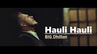 Hauli Hauli  BIG Dhillon  Jaani  B Praak  Punjabi Song Lyrics TranslationPopular Punjabi Songs [upl. by Keithley]