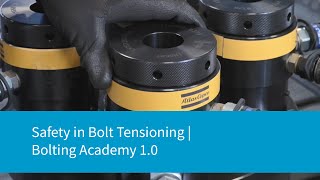 Safety when Bolt Tensioning  Bolting Academy 10 [upl. by Ghiselin]